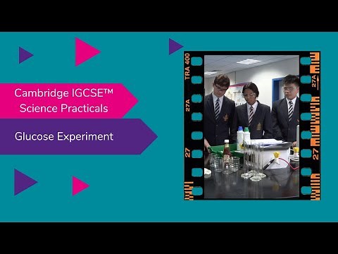 Cambridge IGCSE™ Biology Practicals - Glucose Experiment