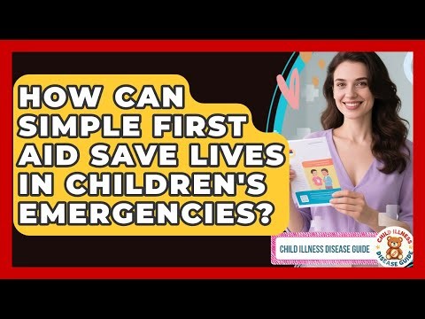 How Can Simple First Aid Save Lives In Children's Emergencies? - Child Illness Disease Guide