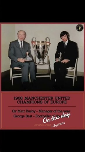 GEORGE BEST & SIR MATT BUSBY 🏆 1968 — MANCHESTER UNITED CHAMPIONS OF EUROPE!