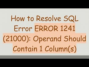 How to Resolve SQL Error ERROR 1241 (21000): Operand Should Contain 1 Column(s)