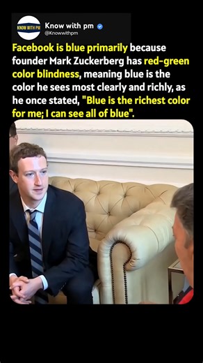 Facebook is blue because Mark Zuckerberg is color blind 😯