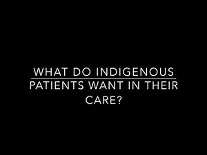Cultural Safety and Indigenous Health Care - Real Patient Stories