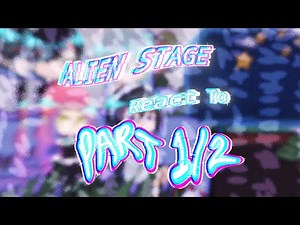 (ALNST) Alien Stage react [PART 1/2]