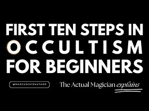 First Ten Steps for Beginning Occultism - Actual Magician Explains for beginners to the occult ep14.