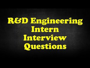 R&D Engineering Intern Interview Questions