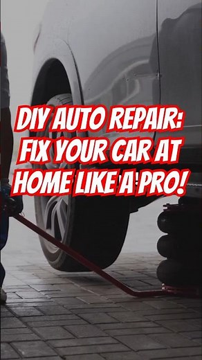 DIY Auto Repair: Fix Your Car at Home Like a Pro!