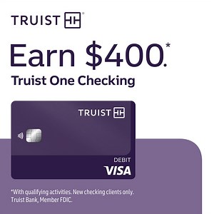 Earn $400 with qualifying activities when you open a Truist One Checking account online. | Truist