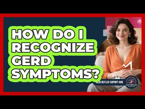 How Do I Recognize GERD Symptoms?