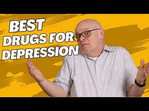 BEST DRUGS FOR DEPRESSION: What to Ask For!