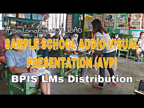 Sample School Audio-Visual Presentation (AVP) - BPIS LMs Distribution