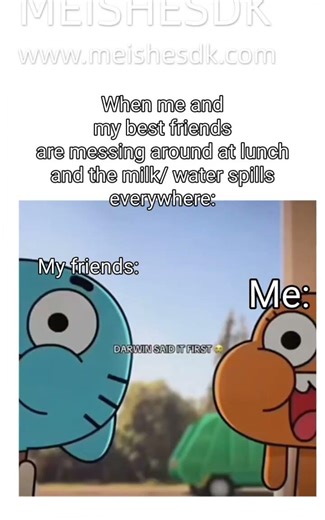 When me and my friends are messing around