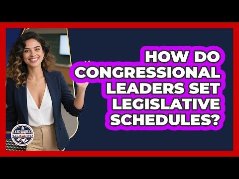 How Do Congressional Leaders Set Legislative Schedules?