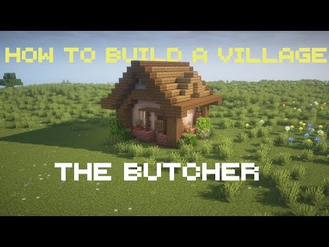 How to Build a Village-The Butcher