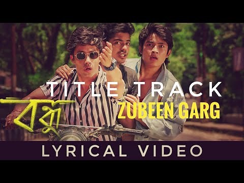 Bandhu Title Track by Zubeen Garg | Lyrical Video | Assamese Film Song 2019