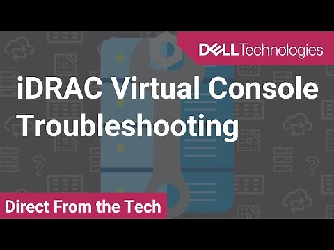 How To Troubleshoot The iDRAC Virtual Console