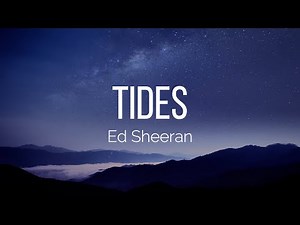 Ed Sheeran - Tides (Lyrics)