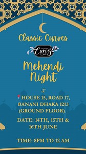 Mehendi Night At Classic Curves. Date : 14th, 15th & 16th June 2024 Time : 7pm to 12am. Address : House 15 (Bashati Condominium), Road 17, Banani Dhaka. We look forward to your presence to make this evening unforgettable. | Classic Curves