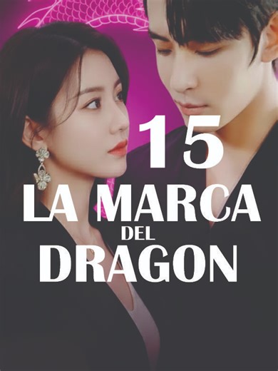 LA MARCA DRAGON PARTE 15 #minidramas | la marca del dragón drama chino
