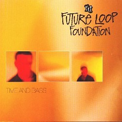 Future Loop Foundation - Time And Bass