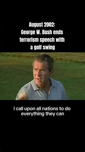 August 2002: George W. Bush ends terrorism speech with a golf swing