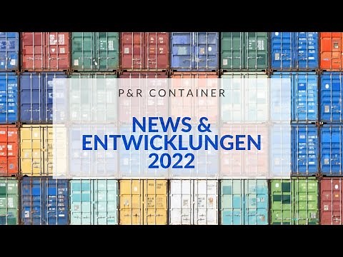 P&R Container News 2022 – Entwicklungen im P&R Skandal