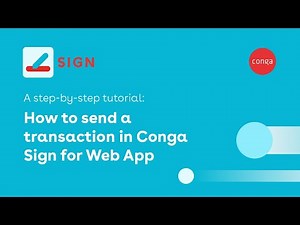A step-by-step tutorial: how to send a transaction in Conga Sign for Web App