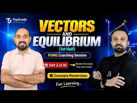 Complete Vectors and Equilibrium (1st Half) in 153 Minutes | FUNG Physics Day 2/30