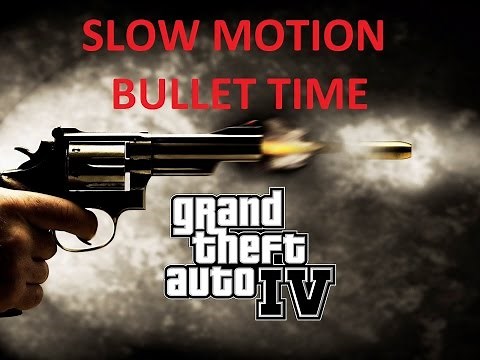 Grand Theft Auto IV GTA IV Slow Motion Bullet Time Mod