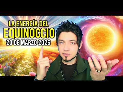 La energía del EQUINOCCIO 20 marzo 2026 | Lo que debes saber