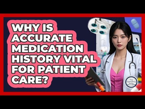 Why Is Accurate Medication History Vital For Patient Care?