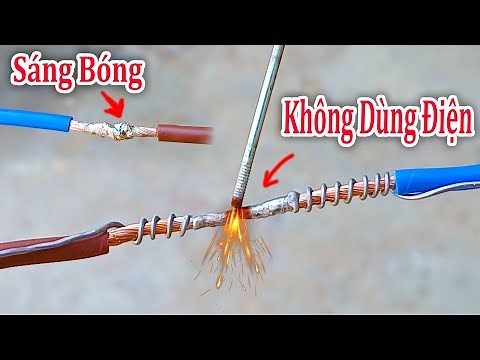 Cách Nối Dây Điện Chuẩn - Cách Hàn Dây Điện Sáng Bóng Mà Không Cần Điện 220v ai cũng làm được