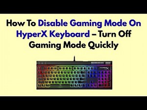 How To Disable Gaming Mode On HyperX Keyboard – Turn Off Gaming Mode Quickly