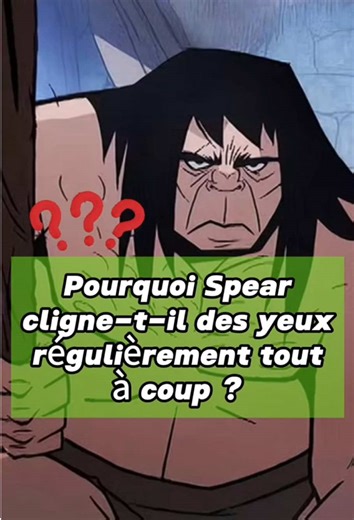 Pourquoi Spear cligne-t-il des yeux ?