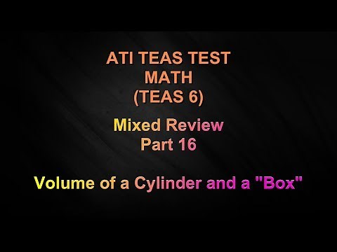 ATI TEAS 6 - MATH - Mixed Review - Part 16 - Volume of a Cylinder and a "Box"