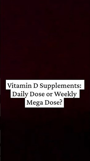 Vitamin D Supplements: Daily Dose or Weekly Mega Dose?