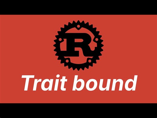 【中文配音】Trait bounds | Rust学习 第41课- Smart Contract Programmer