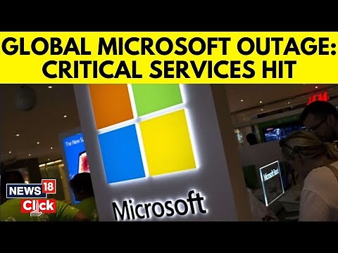 Microsoft News | Massive Microsoft Outage Hits Flights, Banks, Stock Exchanges, Broadcasters | N18G