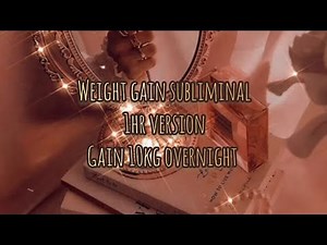 Gain 10kg weight subliminal 1 hour version