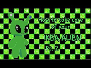 How to take care of your IKEA alien PT 2!