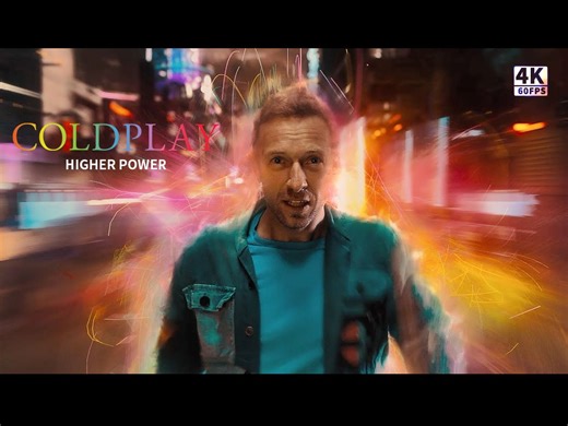 Coldplay - Higher Power （官方音乐视频）4k