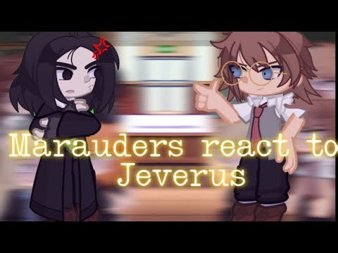 Marauders react to Jeverus/Princechaser | part one!