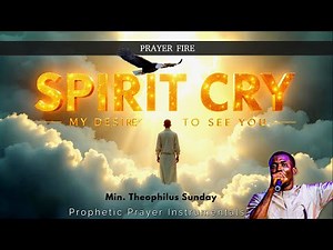 Spirit Cry, What Is Your Desire tonight? | Min. Theophilus Sunday | Adullam - The Cave