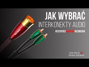 Jak wybrać interkonekty audio RCA / XLR - poradnik dla początkujących Top Hi-Fi