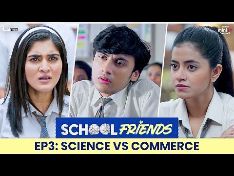 School Friends S01E03 - Science, Commerce & Love | Navika Kotia & Alisha Parveen | Director's Cut