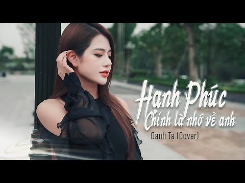 HẠNH PHÚC CHÍNH LÀ NHỚ VỀ ANH || OANH TẠ || Thiên Tú