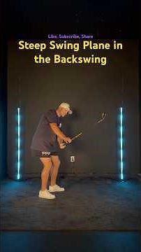 Why we have a Steep Swing Plane in the Backswing