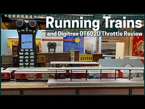 27 || Running Trains and Digitrax DT602D Throttle Review