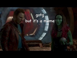 guardians of the galaxy but it's a meme