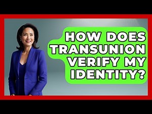 How Does TransUnion Verify My Identity? - Consumer Laws For You