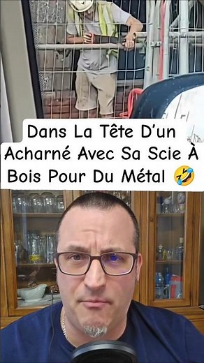 Dans La Tête D’un Acharné Avec Sa Scie À Bois Pour Du Métal 🤣 #mangedelamarde